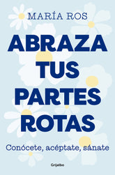 ABRAZA TUS PARTES ROTAS - 9788425364235